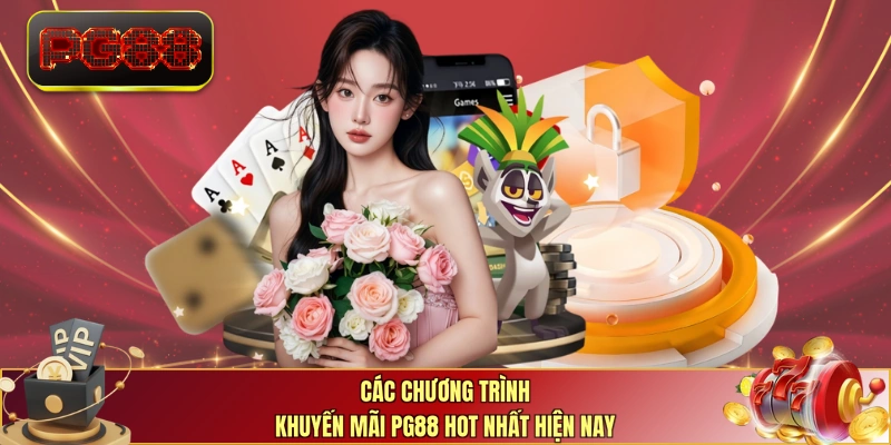Các chương trình khuyến mãi PG88 hot nhất hiện nay