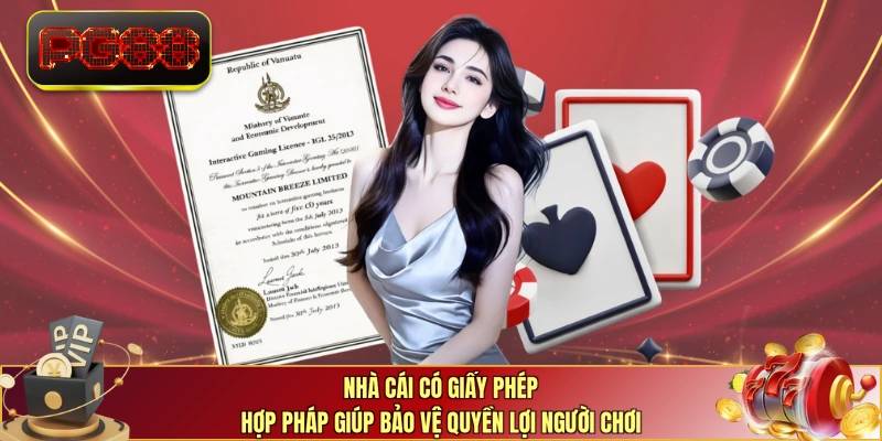 Nhà cái có giấy phép hợp pháp giúp bảo vệ quyền lợi người chơi