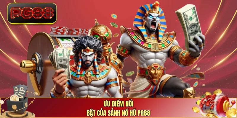 Ưu điểm nổi bật của sảnh nổ hũ PG88